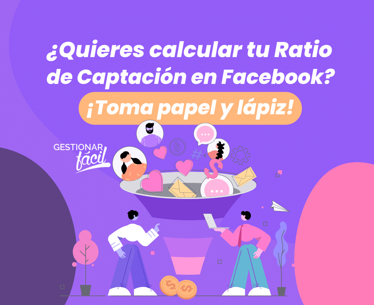 Calcula el Ratio de Captación con las métricas de Facebook