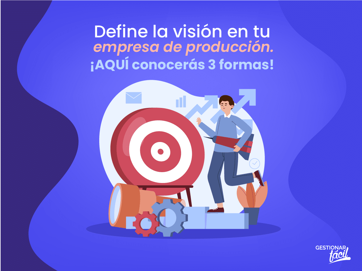 Visión en una empresa de producción ¿Cómo definirla?