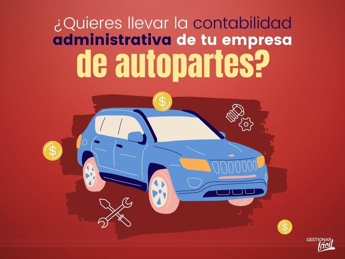 Contabilidad administrativa para una empresa de autopartes